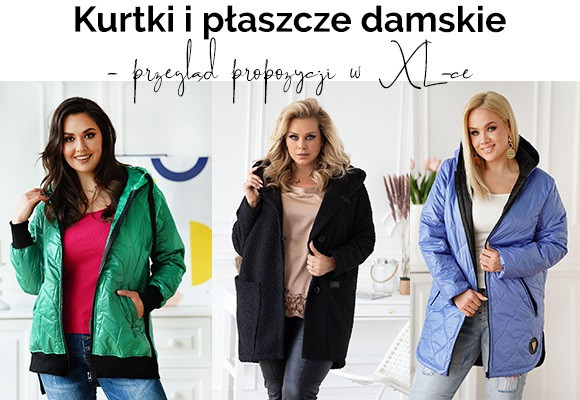 Kurtki i płaszcze damskie - przegląd propozycji w XL-ce