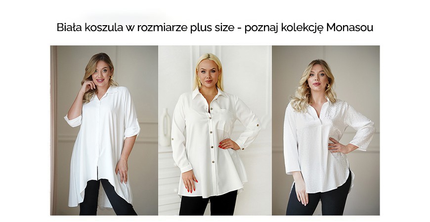 Biała koszula w rozmiarze plus size - poznaj kolekcję Monasou 