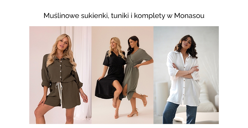 Muślinowe sukienki, tuniki i komplety w Monasou - stawiamy na naturalność