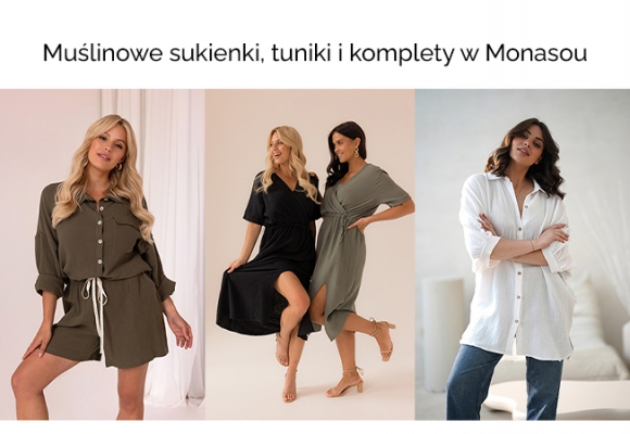 Muślinowe sukienki, tuniki i komplety w Monasou - stawiamy na naturalność